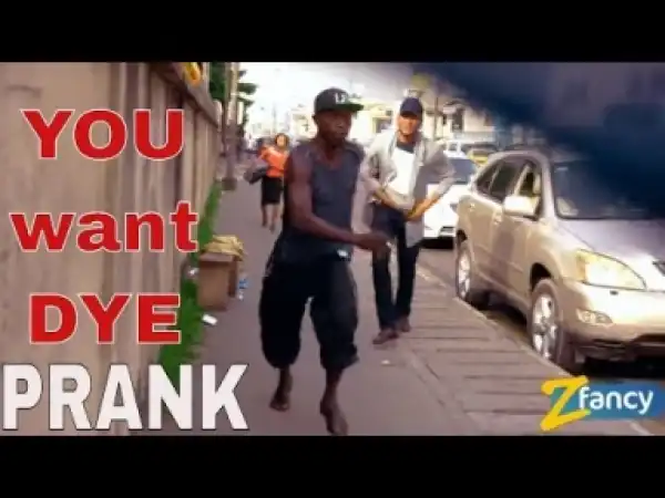Zfancy Comedy - You Want Dye Prank Video (HAIR DYE)
